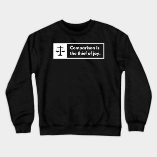 Comparison Is The Thief Of Joy Crewneck Sweatshirt